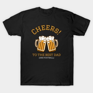 Cheers! to the best dad and football fathers day T-Shirt